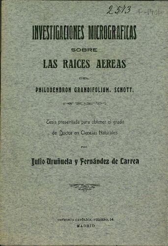 Julio Uruñuela y Fernández de Larrea. Investigaciones micrográficas sobre las raíces aéreas del Philodendron grandifolium. Schott. Tesis presentada para obtener el título de Doctor en Ciencias Naturales, Universidad Central.